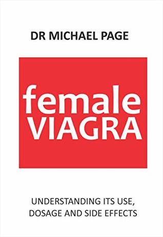 Read Online Female Viagra: Understanding its use, dosage and side effects - Michael Page | ePub