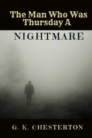 Download The Man Who Was Thursday A Nightmare by G. K. Chesterton: The Man Who Was Thursday A Nightmare by G. K. Chesterton - G.K. Chesterton | PDF