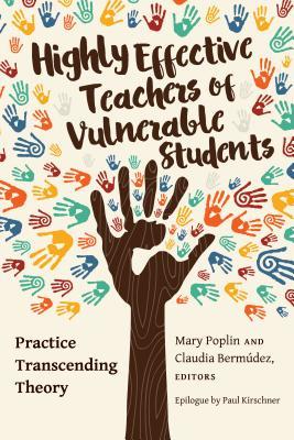 Read Online Highly Effective Teachers of Vulnerable Students: Practice Transcending Theory - Mary S Poplin file in PDF