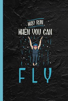 Full Download Why Run When You Can Fly: Notebook & Journal Or Diary For Swimmers & Trainers, College Ruled Paper (120 Pages, 6x9) - Lovely Writings | PDF