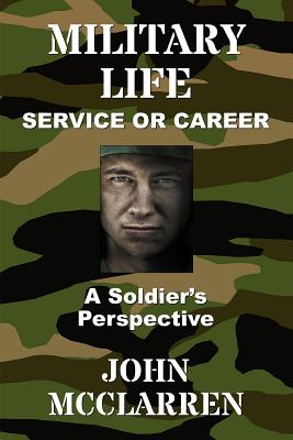 Read Military Life - Service or Career: A Soldier's Perspective - John R McClarren file in PDF