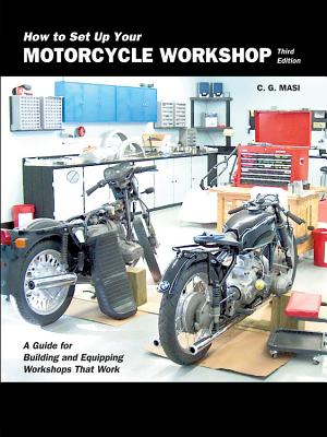 Read Online How to Set Up Your Motorcycle Workshop: A Guide for Building and Equipping Workshops That Work - C.G. Masi file in ePub