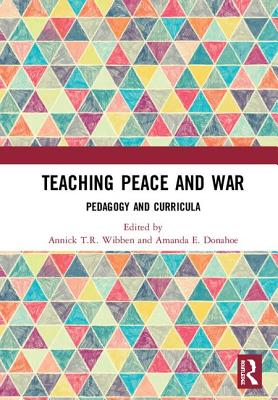 Read Online Teaching Peace and War: Pedagogy and Curricula - Annick T R Wibben file in PDF