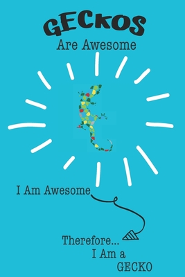 Read Geckos Are Awesome I Am Awesome Therefore I Am a Gecko: Cute Gecko Lovers Journal / Notebook / Diary / Birthday or Christmas Gift (6x9 - 110 Blank Lined Pages) -  | ePub