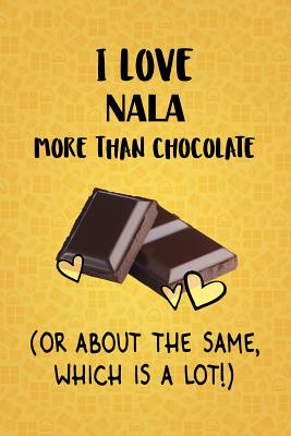 Read I Love Nala More Than Chocolate (Or About The Same, Which Is A Lot!): Nala Designer Notebook - Gorgeous Gift Books file in ePub