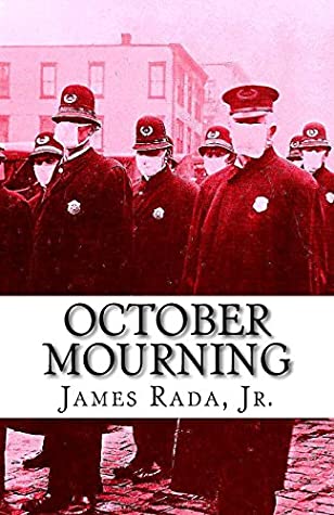 Full Download October Mourning: A Novel of the 1918 Spanish Flu Pandemic - James Rada Jr. file in ePub