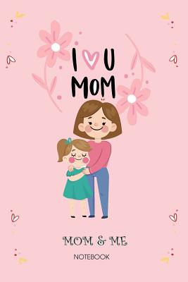 Full Download I Love mum: Impressive style notebook of mother and me 6x9 inches White Papers,100 Pages - Sants S file in ePub