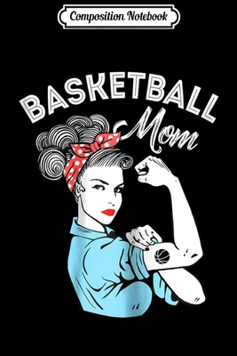 Read Online Composition Notebook: Womens Strong Basketball Mom Basketball Gif Journal/Notebook Blank Lined Ruled 6x9 100 Pages - Magdalena Straub | ePub