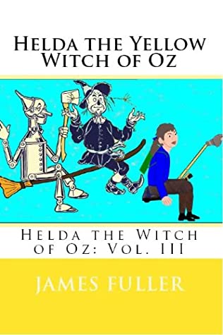 Download Helda the Yellow Witch of Oz (Helda the Witch of Oz Book 3) - James L Fuller file in ePub