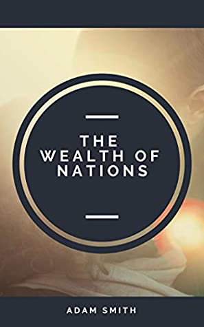 Read Online An Inquiry into the Nature and Causes of the Wealth of Nations - Adam Smith | PDF