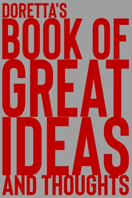 Read Online Doretta's Book of Great Ideas and Thoughts: 150 Page Dotted Grid and individually numbered page Notebook with Colour Softcover design. Book format: 6 x 9 in - 2 Scribble file in ePub