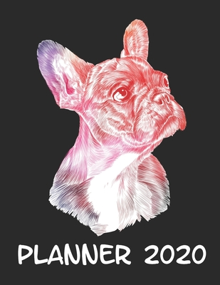 Download Planner 2020: Planner Weekly and Monthly for 2020 Calendar Business Planners Organizer For To do list 8,5 x 11 with Frenchie French Bulldog Dog Pet - Dog Lover | PDF