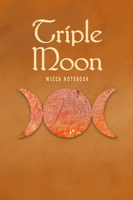 Read Triple Moon Wicca Notebook: Blank Lined Book Journal For Your Pagan Thoughts, Spells And Invocations - Pagan Life Editions file in PDF