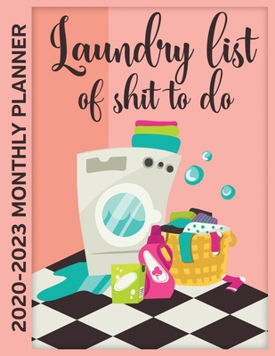 Full Download Laundry List Of Shit To Do 2020 - 2023 Monthly Planner: 4 Year Calendar, Notebook and More - Infinity Home Planners | PDF