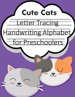 Full Download Letter Tracing Book Handwriting Alphabet for Preschoolers Cute Cats: Letter Tracing Book Practice for Kids Ages 3  Alphabet Writing Practice Handwriting Workbook Kindergarten toddler - John J Dewald | PDF