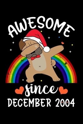 Read Awesome Since December 2004: Cute Rainbow Pug Dog Notebook Journal Perfect Gift for December 15th Girl who Loves Pug, Beautiful Birthday Gift Better than a  Birthday Gift Notebook For Girls - Funny 15th Birthday & Christmas Gifts! - Birthday Special Pug Dog file in ePub