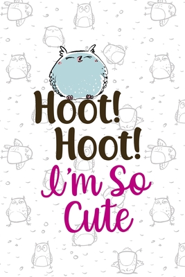 Read Online Hoot Hoot I'm So Cute: All Purpose 6x9 Blank Lined Notebook Journal Way Better Than A Card Trendy Unique Gift White Grey Sticker Owl - Agatha McCray Dr | ePub