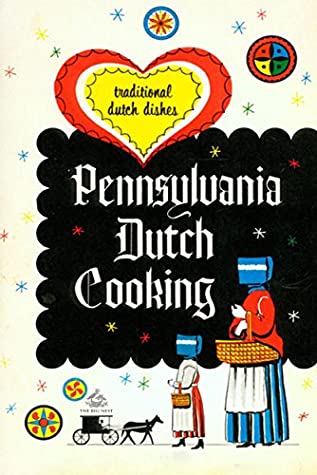 Read Pennsylvania Dutch Cooking: Traditional Dutch Dishes (Ideas for Life) - Josh Verbae | PDF