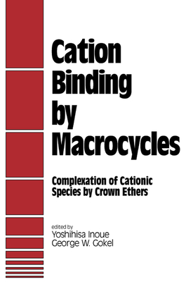 Full Download Cation Binding by Macrocycles: Complexation of Cationic Species by Crown Ethers - Inoue file in ePub